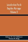Leicestershire Parish Registers Marriages (Volume I)