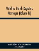 Wiltshire Parish Registers. Marriages (Volume Iv)