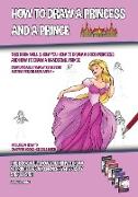 How to Draw a Princess and a Prince (This Book Will Show You How to Draw a Good Princess and How to Draw a Handsome Prince)