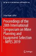 Proceedings of the 28th International Symposium on Mine Planning and Equipment Selection - MPES 2019