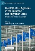 The Role of EU Agencies in the Eurozone and Migration Crisis