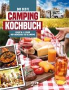 Das beste Campingkochbuch - kreativ und lecker von Gaskocher bis Glamping