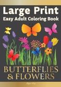 Large Print Easy Adult Coloring Book BUTTERFLIES & FLOWERS