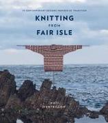 Knitting from Fair Isle: 15 Contemporary Designs Inspired by Tradition