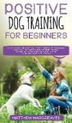 Positive Dog Training for Beginners 101