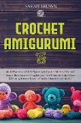 Crochet Amigurumi: Model Puppets and Little Figures with Crochet Stitches. Clear and Simple Illustrations to Complete your First Project