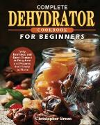 Complete Dehydrator Cookbook for Beginners