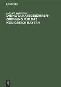 Die Notariatsgebührenordnung für das Königreich Bayern