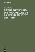 Pierre Bayle und die "Nouvelles de la République des Lettres"