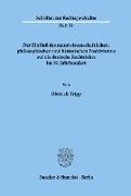 Der Einfluß des naturwissenschaftlichen, philosophischen und historischen Positivismus auf die deutsche Rechtslehre im 19. Jahrhundert