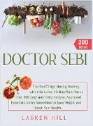 Doctor Sebi: The Real 7 Days Healing Journey with a Balanced Plant-Based Diet. 200 Easy and Tasty Recipes, Approved Food List, Deto