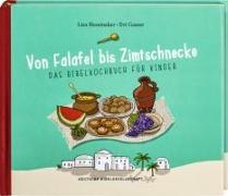 Von Falafel bis Zimtschnecke. Das Bibelkochbuch für Kinder. Leicht verständliche Kochanleitungen für Gerichte, die es damals schon hätte geben können! Für Kinder von 6 bis 12 Jahren