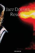Jazz Doesn't Resolve