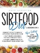 Sirtfood Diet: 3 Books in 1: Complete Guide To Burn Fat Activating Your Skinny Gene+ 200 Tasty Recipes Cookbook For Quick and Easy Me