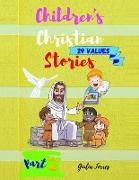 CHILDREN'S CHRISTIAN STORIES ( part 2 ): 29 Fairy tale type stories, realistic situation stories, fantasy, and a few other genres as well!