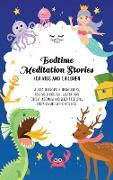 Bedtime Meditation Stories for Kids and Children: Stories to Promote Mindfulness, Help Your Kids Fall Asleep, and Defeat Insomnia and Sleep Problems f