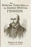 The Spiritual Exercises and the Ignatian Mystical Horizon