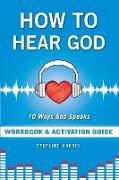 How to Hear God Workbook and Activation Guide