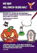 Wie Man Halloween-Bilder Malt (Dieses Buch Zeigt, Wie Man Halloween-Bilder Malt, Inklusive Halloween-Monster, Halloween-Fledermäuse und alle Dinge zu Halloween)