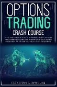 Options Trading Crash Course: The Ultimate Quick Start Guide for Beginners to Start Stock Options Trading and Investing for Your Passive Income to L