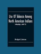 Use Of Tobacco Among North American Indians, Anthropology (Leaflet 15)