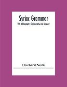 Syriac Grammar, With Bibliography, Chrestomathy And Glossary