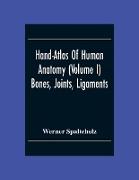 Hand-Atlas Of Human Anatomy (Volume I) Bones, Joints, Ligaments