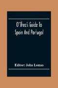 O'Shea'S Guide To Spain And Portugal