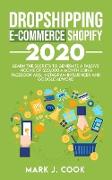 Dropshipping E-commerce Shopify 2020: Learn The Secrets To Generate A Passive Income of $20,000 A Month Using Facebook Ads, Instagram Influencer And G