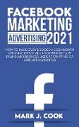 Facebook Marketing Adversiting 2021: How To Make Over $ 20,000 + Each Month Using Facebook Ads To Skyrocket Any Brand And Business Like Dropshipping O