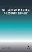 William Blake as Natural Philosopher, 1788-1795