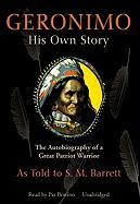 Geronimo: His Own Story: The Autobiography of a Great Patriot Warrior