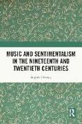 Music and Sentimentalism in the Nineteenth and Twentieth Centuries