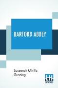 Barford Abbey: A Novel, In A Series Of Letters. (Complete Edition Of Volumes, Vol. I. - Vol. II.)