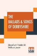 The Ballads & Songs Of Derbyshire