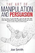 The Art of Manipulation and Persuasion