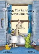 Aaron the Aardvark Meets Grizible
