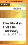 The Master and His Emissary: The Divided Brain and the Making of the Western World