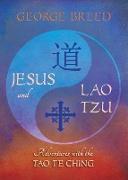 Jesus & Lao Tzu: Adventures with the Tao Te Ching: Adventures with the Tao Te Ching