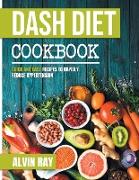 Dash Diet Cookbook: Quick and Easy Recipes to Rapidly Reduce Hypertension