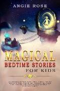 Magical Bedtime Stories For Kids: A Collection of Fairy Tales, Short, Funny, Fantasy Stories to Help Children and Toddlers Fall Asleep Fast. Develop H