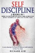 Self-Discipline: 2 Books in 1 - Rewire Your Brain and Stop Overthinking. Increase Your Mental Toughness, Self confidence and Willpower