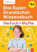 Das Super-Grundschul-Wissensbuch Deutsch und Mathematik 1. - 4. Klasse