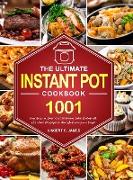 The Ultimate Instant Pot Cookbook: 1001 Days Easy and Quick Instant Pot Pressure Cooker Cookbook with 600 Instant Pot Recipes for Your Whole Family on