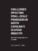CHALLENGES IMPACTING SMALL-SCALE PRODUCERS IN NORTH CAROLINA'S SEAFOOD INDUSTRY