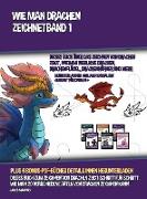 Wie Man Drachen Zeichnet - Band 1 (Dieses Buch Über Das Zeichnen Von Drachen Zeigt, Wie Man Niedliche Drachen, Drachenflügel, Drachenhörner Und Mehr Zeichnet)