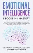 Emotional Intelligence - 8 Books in 1 Mastery