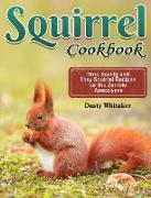 Squirrel Cookbook: Time-Saving and Easy Squirrel Recipes for the Zombie Apocalypse
