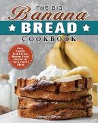 The Big Banana Bread Cookbook