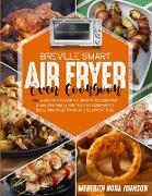 Breville Smart Air Fryer Oven Cookbook: 250 Quick and Flavorful Recipes to Cook Fast and Healthy Meals for You and Your Family (Including Vegetarian a